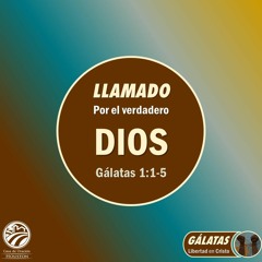 01 | David Guevara | Llamado por el verdadero Dios | Gálatas 1:1-5 | 01/28/22