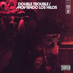 Double Trouble / Moviendo los Hilos