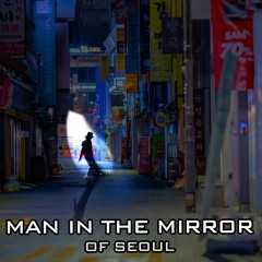 Michael Jackson - Man in the mirror | Seoul city pop version