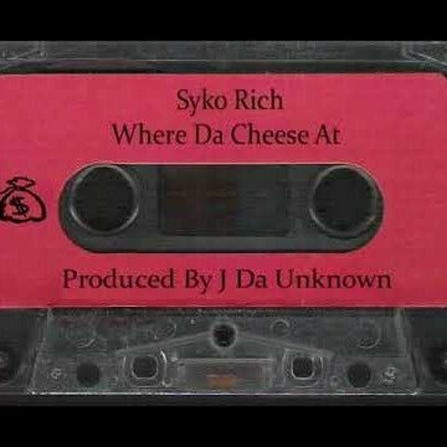 Syko Rich - Where Da Cheese At (Prod. J Da Unknown)