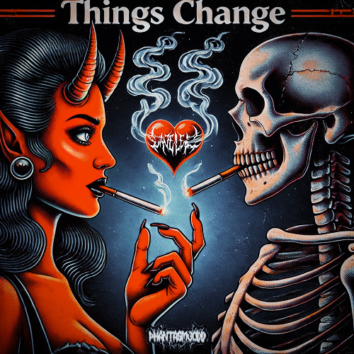 THINGS CHANGE w/ PHANTASMGODD