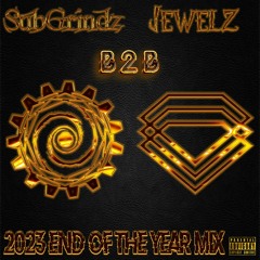 SubGrindz b2b Jewelz 2023 End Of The Year Mix