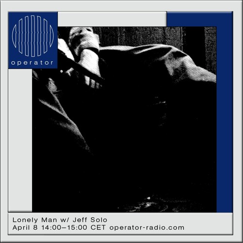 Operator - Lonely Man [10] - 8th April 2020