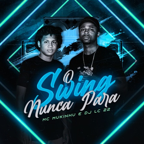 LIGTH MC MUKINHU - O SWING NUNCA PARA - DJ LC 22 135 BPM