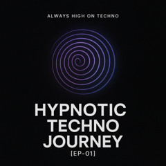 Hypnotic Techno Journey [EP-01]