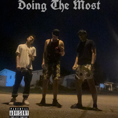 Doing The Most (w/ Lace & B33M | prod. REENIE)