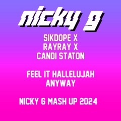 Sikdope X RayRay Vs Candi S - Feel It Hallelujah Anyway Nicky G Mash Up