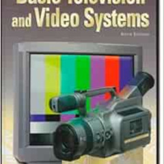 GET KINDLE 💑 Basic Television and Video Systems by Bernard Grob,Charles Herndon [EBO