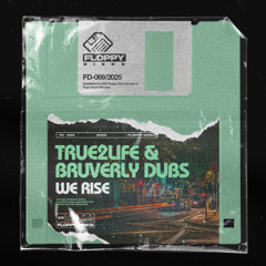 TRUE2LIFE, BRUVERLY DUBS - We Rise [FD069] Floppy Disks