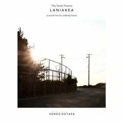 LANIAKEA - A Sound Mix For Ordinary Hours