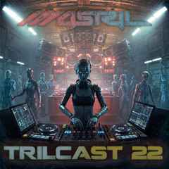 Trilcast 22 by M4STRIL