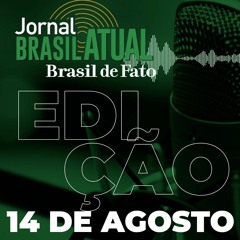 Jornal Brasil Atual Edição da Tarde, 14 de agosto de 2020