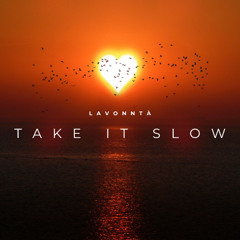 Take It Slow