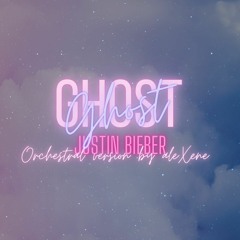 Ghost - Justin Bieber [Orchestral ver. by aleXene]