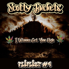 Scotty Buckets - I Wanna Get You High!