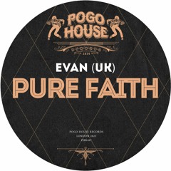 EVAN (UK) - Pure Faith [PHR407] Pogo House Rec / 14th July 2023