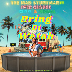 Bring di Watah (feat. Kid G & Signal)