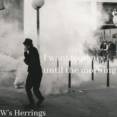 I want to dance until the morning