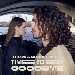 Dj Dark & Mentol feat. D.E.P. - Time To Say Goodbye