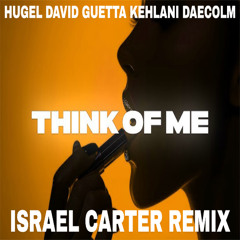HUGEL, David Guetta, Kehlani, Daecolm - Think Of Me (Israel Carter Remix)