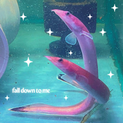fall down to me - 9/12/2024