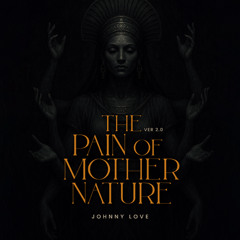 The Pain of Mother Nature