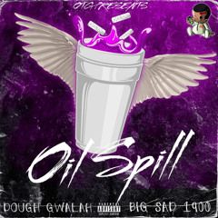 Dough Gwalah x BIG SAD 1900 oil spill