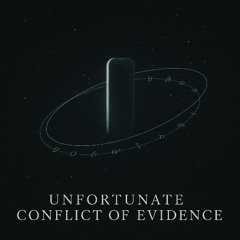 Unfortunate Conflict of Evidence