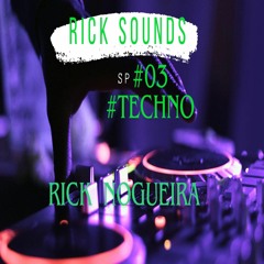 RICK SOUNDS #03 - RICK NOGUEIRA [TECHNO]