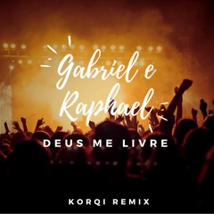 Gabriel & Raphael - Deus Me Livre (Korqi Extended Mix)
