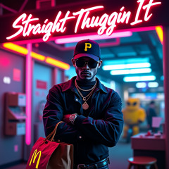 Straight Thuggin it