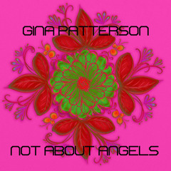 Gina Patterson - Not About Angels