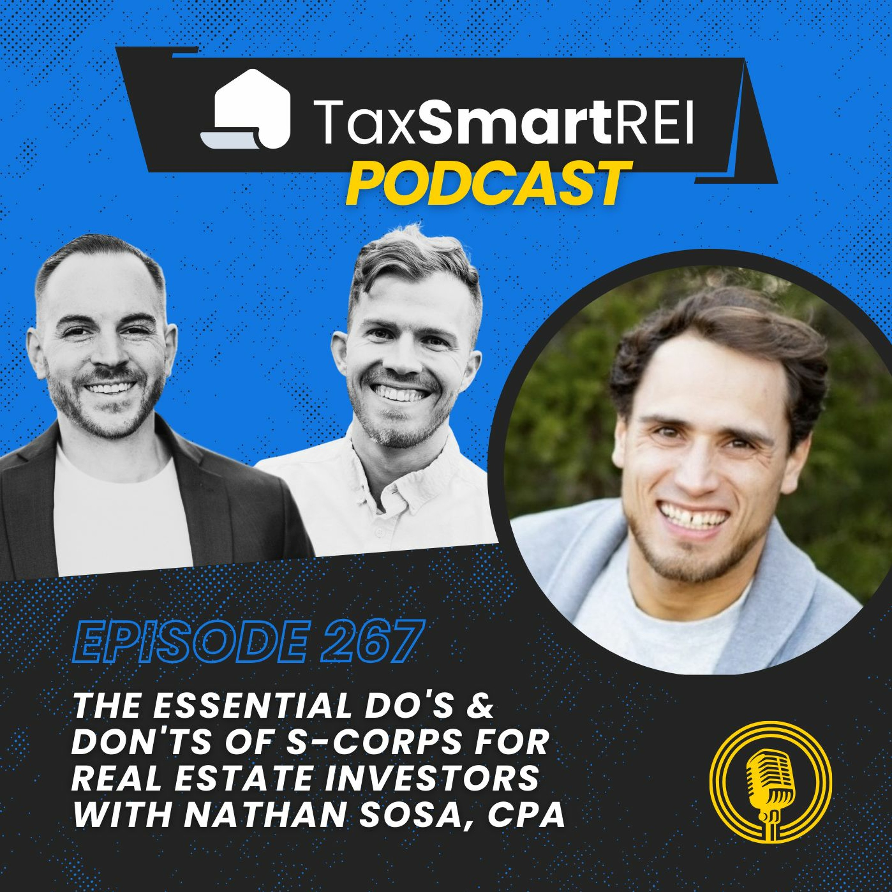 267. The Essential Do’s & Don’ts of S-Corps for Real Estate Investors with Nathan Sosa, CPA