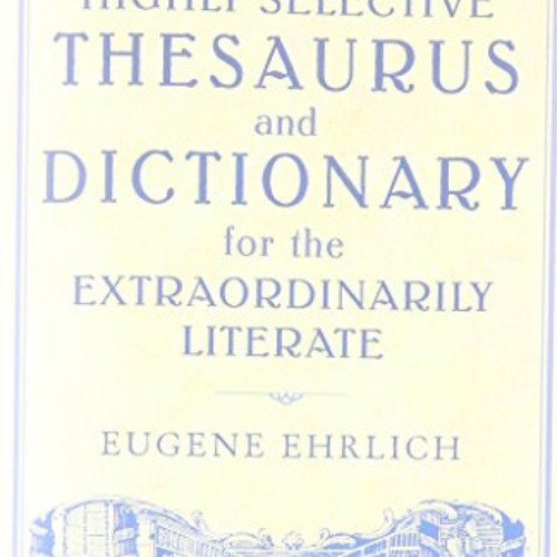 [View] EPUB 📂 The Highly Selective Thesaurus and Dictionary for the Extraordinarily