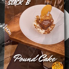 Pound Cake (Slick B)
