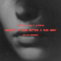 Anxiety x Know Better x Run Away (WILGA Mashup) - Doechii, Mau P, FAFAQ