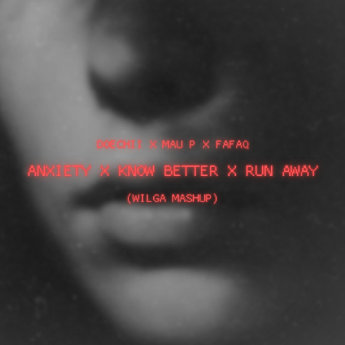 Anxiety x Know Better x Run Away (WILGA Mashup) - Doechii, Mau P, FAFAQ