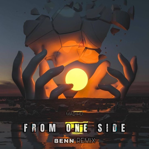 MADIHU - FROM ONE SIDE | BENN Remix