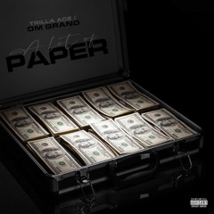 TRILLA ACE & OM GRAND - A LOT OF PAPER