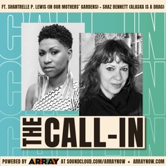ARRAY's The Call-In with Shantrelle P. Lewis and Shaz Bennett