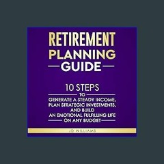 [Ebook] 📚 Retirement Planning Guide: 10 Steps to Generate a Steady Income, Plan Strategic Investme