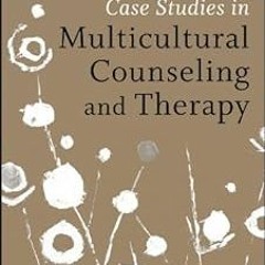 Case Studies in Multicultural Counseling and Therapy BY: Derald Wing Sue (Author, Editor),Migue