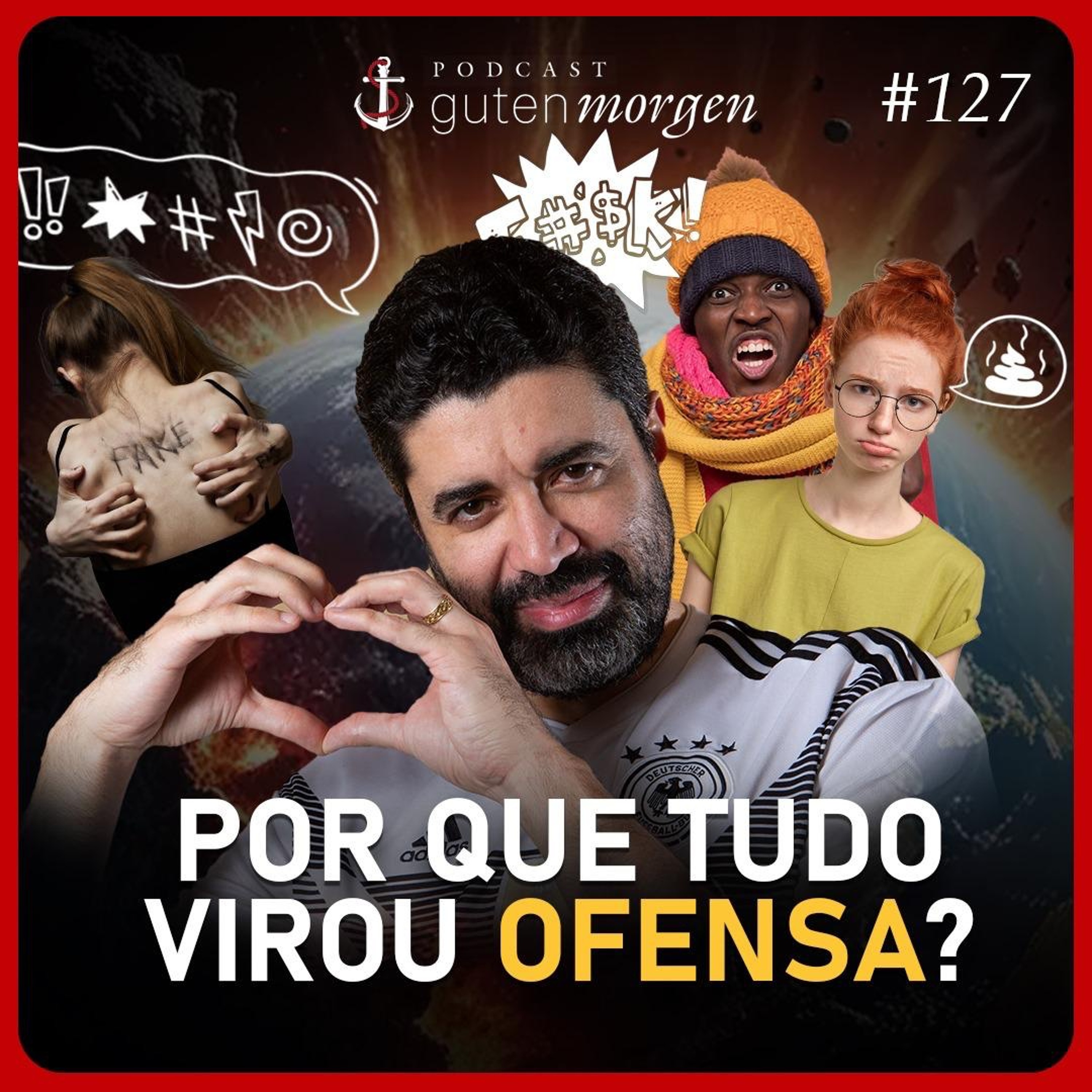 127: Por que tudo virou ofensa?