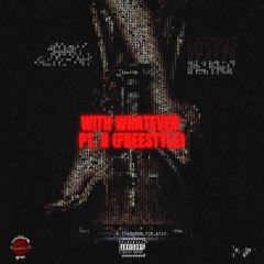 With Whatever Pt. 2 (Freestyle)
