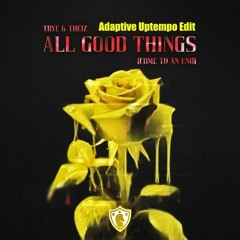 Trye, Theiz - All Good Things (Adaptive Uptempo Edit)