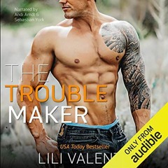 VIEW EBOOK 💑 The Troublemaker by  Lili Valente,Sebastian York,Andi Arndt,Lili Valent