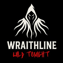 WRAITHLINE (Wild Tonight)