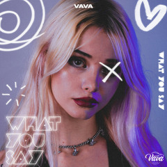 VAVA - What You Say