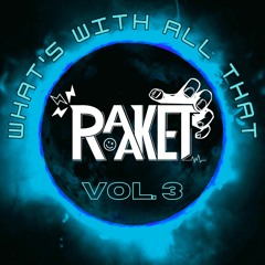 What's With All That Raaket Vol. 3