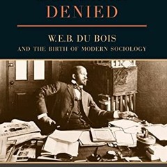 View PDF The Scholar Denied: W. E. B. Du Bois and the Birth of Modern Sociology by  Aldon Morris